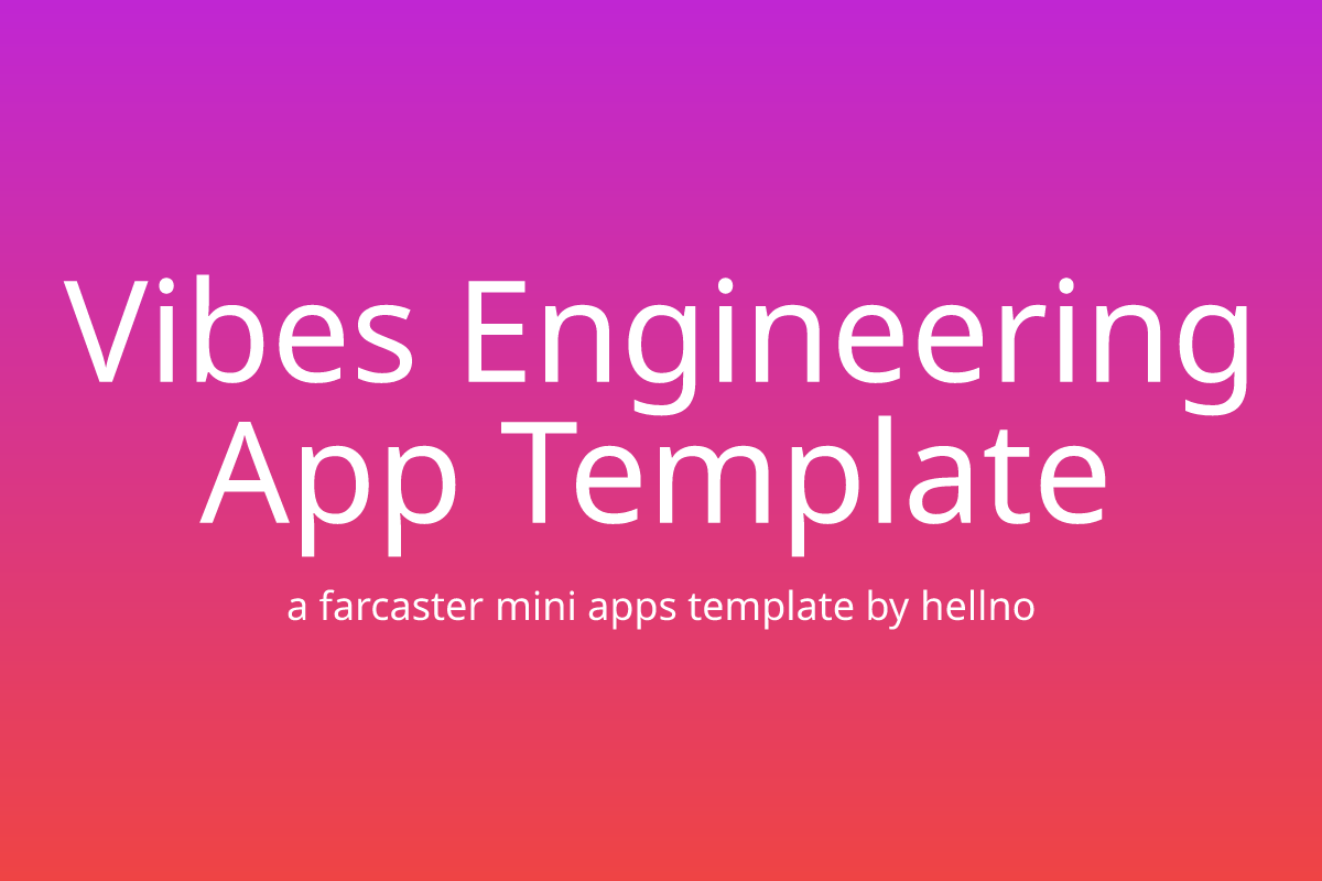 Vibes Engineering App Template - Farcaster Mini Apps